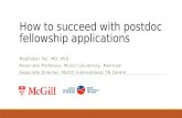 How to succeed with postdoc fellowship applications Madhukar Pai, MD, PhD Associate Professor, McGill University, Montreal Associate Director, McGill International.