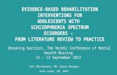 EVIDENCE-BASED REHABILITATION INTERVENTIONS FOR ADOLESCENTS WITH SCHIZOPHRENIA SPECTRUM DISORDERS – FROM LITERATURE REVIEW TO PRACTICE Kiki Metsäranta,