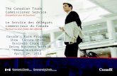 1 The Canadian Trade Commissioner Service Everywhere you do business Le Service des délégués commerciaux du Canada Partout où vous faites des affaires.