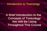 Introduction to Toxicology A Brief Introduction to the Concepts of Toxicology We Will Be Using Throughout This Course.