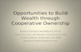 Opportunities to Build Wealth through Cooperative Ownership Jessica Gordon Nembhard, Ph.D. Center for Race and Wealth, Howard University Insight webinar,