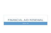 FINANCIAL AID RENEWAL 2014-15. REQUIRED DOCUMENTS DUE APRIL 15TH 1.2014-15 FAFSA: available as of January 1, 2014  2.2014-15 CSS Profile: