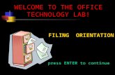 WELCOME TO THE OFFICE TECHNOLOGY LAB! FILING ORIENTATION press ENTER to continue.