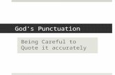 Gods Punctuation Being Careful to Quote it accurately.