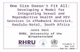 One Size Doesn't Fit All: Developing a Model for Integrating Sexual and Reproductive Health and HIV Services in eThekwini District, KwaZulu-Natal, South.
