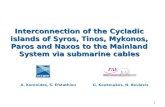 1 Interconnection of the Cycladic islands of Syros, Tinos, Mykonos, Paros and Naxos to the Mainland System via submarine cables A. Koronides, S. Efstathiou.