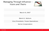 March 8, 2007 1 Managing Through Influence – Yours and Theirs March 8, 2007 Marie E. Nelson Vice President, Texas Operations Xerox Corporation.
