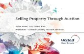 Selling Property Through Auction Mike Jones, CAI, GPPA, BAS President – United Country Auction Services.