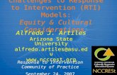 Challenges to Response to Intervention (RTI) Models: Equity & Cultural Considerations Alfredo J. Artiles Arizona State University alfredo.artiles@asu.edu.