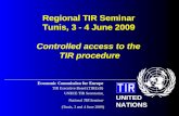 Economic Commission for Europe TIR Executive Board (TIRExB) UNECE TIR Secretariat (Tunis, 3 and 4 June 2009) UNITED NATIONS National TIR Seminar Controlled.