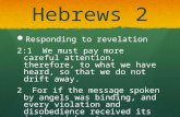 Hebrews 2 Responding to revelation Responding to revelation 2:1 We must pay more careful attention, therefore, to what we have heard, so that we do not.