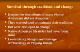 Survival through tradition and change Despite the best efforts of many Native Americans did not disappear Despite the best efforts of many Native Americans.