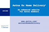 DATE 2006 Aetna Rx Home Delivery ® An enhanced website for Aetna members .