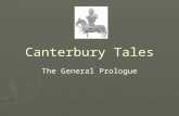 Canterbury Tales The General Prologue. Canterbury Tales Written around 1387-1400 Written around 1387-1400 Written by Geoffrey Chaucer Written by Geoffrey.