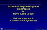 School of Engineering and Electronics Civil Engineering Management School of Engineering and Electronics & Bovis Lend Lease Risk Management in Construction.