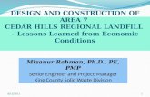 DESIGN AND CONSTRUCTION OF AREA 7 CEDAR HILLS REGIONAL LANDFILL – Lessons Learned from Economic Conditions Mizanur Rahman, Ph.D., PE, PMP Senior Engineer.