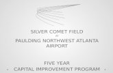 SILVER COMET FIELD AT PAULDING NORTHWEST ATLANTA AIRPORT FIVE YEAR CAPITAL IMPROVEMENT PROGRAM.