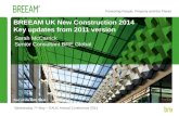 Part of the BRE Trust Protecting People, Property and the Planet BREEAM UK New Construction 2014 Key updates from 2011 version Sarah McCarrick Senior Consultant.