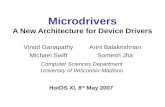 Microdrivers A New Architecture for Device Drivers Vinod GanapathyArini Balakrishnan Michael SwiftSomesh Jha HotOS XI, 8 th May 2007 Computer Sciences.