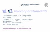 Telecooperation/RBG Technische Universität Darmstadt Copyrighted material; for TUD student use only Introduction to Computer Science I Topic 17: Type Conversions,