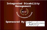 Insurance Community University 1 Integrated Disability Management Sponsored By: