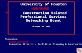 University of Houston University of HoustonHUB/MWBE Construction Related Professional Services Networking Event Construction Related Professional Services.