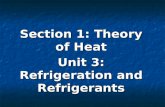 Section 1: Theory of Heat Unit 3: Refrigeration and Refrigerants.
