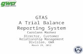 GTAS A Trial Balance Reporting System Carolann Marker Director, Customer Relationship Management Division, GWA March 29, 2012.