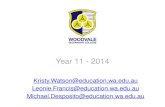 Year 11 - 2014 Kristy.Watson@education.wa.edu.au Leonie.Francis@education.wa.edu.au Michael.Desposito@education.wa.edu.au.