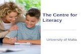 University of Malta The Centre for Literacy. The Centre for Literacy 1.Introduction 2.Main Aims 3.Research and Development Projects 4.Publications.