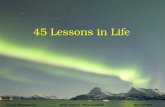 45 Lessons in Life New Year 2010Author Unknown - Music: snowdreamwww.geraldinepatten.com.