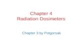 Chapter 4 Radiation Dosimeters Chapter 3 by Potgorsak.