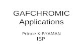 GAFCHROMIC Applications Prince KIRYAMAN ISP. GAFCHROMIC EBT2 Self developing - eliminates the processor Energy independent dose response Near tissue equivalent.