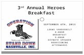 SEPTEMBER 6TH, 2013 LOEWS VANDERBILT 8:00AM BREAKFAST 9:00AM KEYNOTE SPEAKER BOOKSIGNING AFTERWARDS 3 rd Annual Heroes Breakfast.