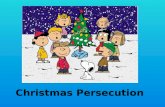 Christmas Persecution. What Can We Do About Abortion? Sanctity of Life Sunday January 19, 2014.