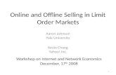 Online and Offline Selling in Limit Order Markets Aaron Johnson Yale University Kevin Chang Yahoo! Inc. Workshop on Internet and Network Economics December,