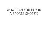 WHAT CAN YOU BUY IN A SPORTS SHOP???. FLIPPERS.