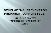 In a Recovery Oriented System of Care. Integrating services to support an individuals journey toward recovery and wellness by creating and sustaining.