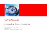 Introducing Oracle Insurance Chuck Johnston Vice President Strategy and Alliances Insurance Global Business Unit.