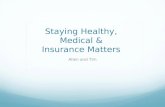 Staying Healthy, Medical & Insurance Matters Allen and Tim.