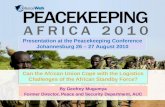 Can the African Union Cope with the Logistics Challenges of the African Standby Force? By Geofrey Mugumya Former Director, Peace and Security Department,