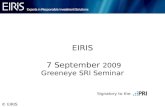 © EIRIS EIRIS 7 September 2009 Greeneye SRI Seminar Signatory to the.