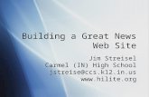 Building a Great News Web Site Jim Streisel Carmel (IN) High School jstreise@ccs.k12.in.us .