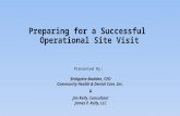 Preparing for a Successful Operational Site Visit Presented By: Bridgette Madden, CEO Community Health & Dental Care, Inc. & Jim Kelly, Consultant James.