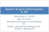 December 3, 2009 Alan Knecht President/Founder Knechtology Inc. Email: alan@knechtology.com Twitter: @aknecht Search Engine Optimization & PR.
