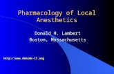 Pharmacology of Local Anesthetics Donald H. Lambert Boston, Massachusetts .