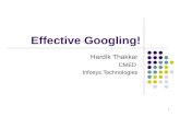 1 Effective Googling! Hardik Thakkar CMED Infosys Technologies.