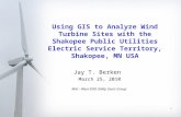 1 Using GIS to Analyze Wind Turbine Sites with the Shakopee Public Utilities Electric Service Territory, Shakopee, MN USA Jay T. Berken March 25, 2010.
