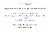 For Sale Haygrove Series 4 High Tunnel Complex 8 bay – gutter connected Each bay is 32 wide, 200 long, 8 high 50,000 sqft total Contact: Doug Waterer 306.