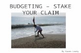 BUDGETING – STAKE YOUR CLAIM By Karen Leahy 2011.